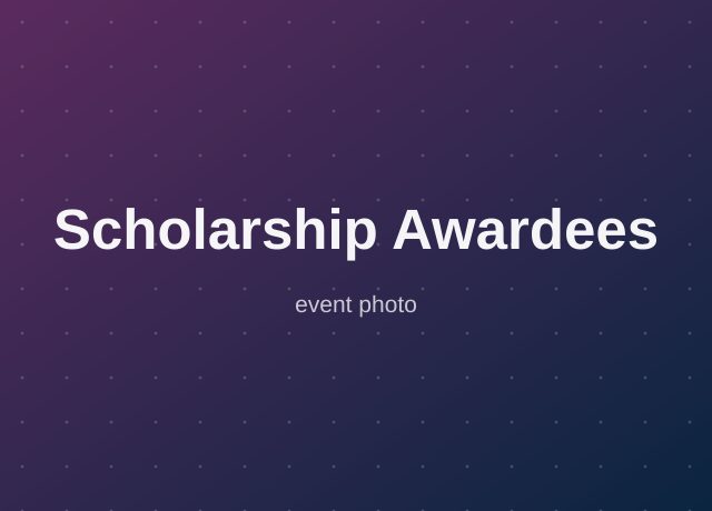 Scholarship Awardees