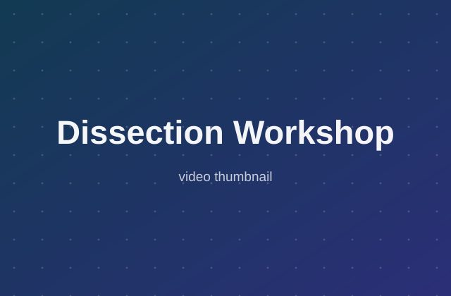 Dissection Workshop